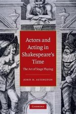Actors and Acting in Shakespeares Time