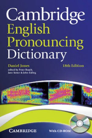 Cambridge English Pronouncing Dictionary by Daniel Jones & Peter Roach & Jane Setter & John Esling