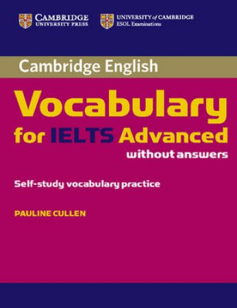 Cambridge Vocabulary for IELTS Advanced, Without Answers by Pauline Cullen
