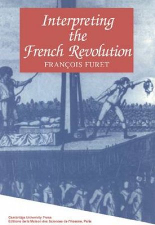 Interpreting the French Revolution by M. F. Furet