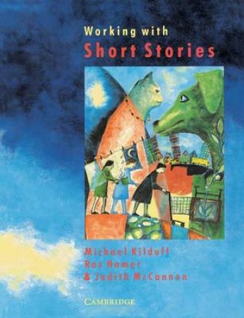Working with Short Stories by Michael Kilduff