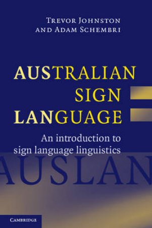 Australian Sign Language (Auslan) by Trevor Johnston & Adam Schembri