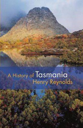A History of Tasmania by Henry Reynolds