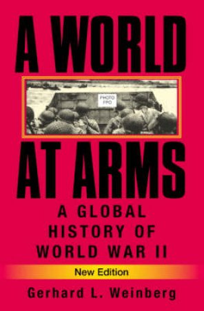A World At Arms by Gerhard L. Weinberg