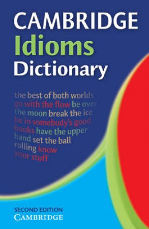 Cambridge Idioms Dictionary by Not Available