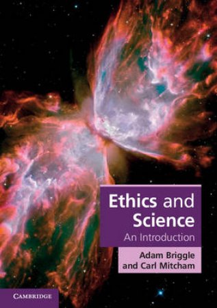 Ethics and Science by Adam Briggle & Carl Mitcham