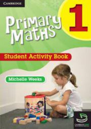 Cambridge Primary Maths Australia: Primary Maths Student Activity Book 1 by Michelle Weeks