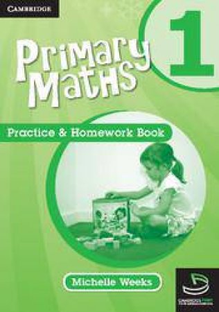 Cambridge Primary Maths Australia: Primary Maths Practice and Homework Book 1 by Michelle Weeks