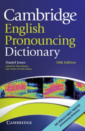 Cambridge English Pronouncing Dictionary by Peter Roach & Jane Setter & John Esling