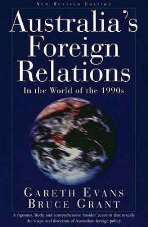 Australia's Foreign Relations by Gareth evans & Bruce Grant 