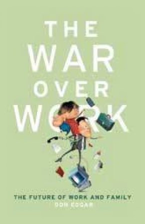 The War Over Work by Don Edgar