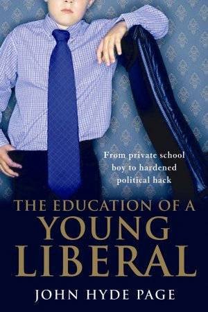 The Education Of A Young Liberal by John Hyde Page