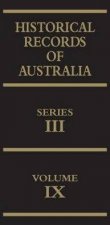 Historical Records Of Australia Series III Volume IX
