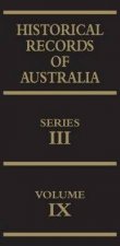Historical Records Of Australia Series III Volume IX