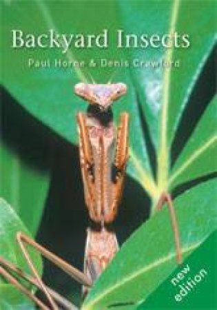 Backyard Insects - 2 Ed by Paul Horne & Denis Crawford