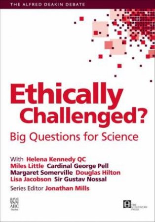 Ethically Challenged?: Big Questions For Science by Jonathan Mills (Ed)