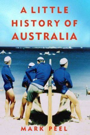 A Little History of Australia by Mark Peel