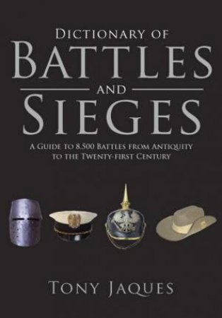 Dictionary Of Battles And Sieges by Tony Jaques