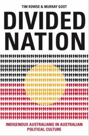 Divided Nation by Tim Rowse & Murray Goot