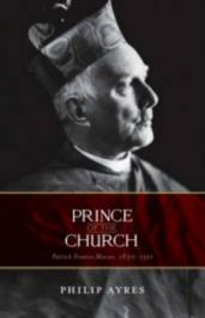 Prince of the Church: Patrick Francis Moral, 1830-1911