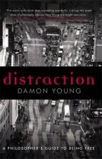 Distraction A Philosophers Guide To Being Free