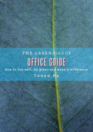 The Greeniology Office Guide by Tanya Ha
