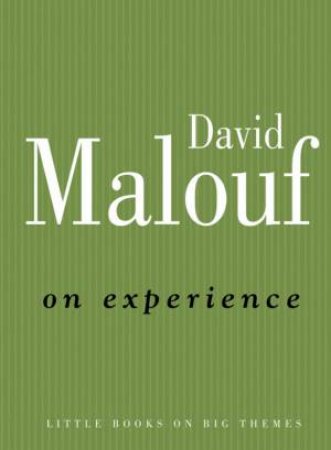 On Experience by David Malouf