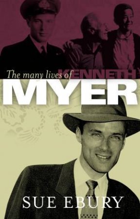 The Many Lives of Kenneth Myer by Sue Ebury