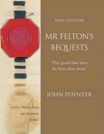 Mr Felton's Bequests by John Poynter