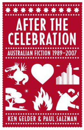 After the Celebration: Australian Fiction 1989-2007 by Paul Salzman & Ken Gelder