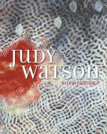Judy Watson: Blood Language by Judy Watson & Louise Martin-Chew