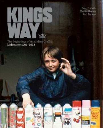 Kings Way: The Beginnings of Australian Graffiti: Melbourne1983-93 by Various
