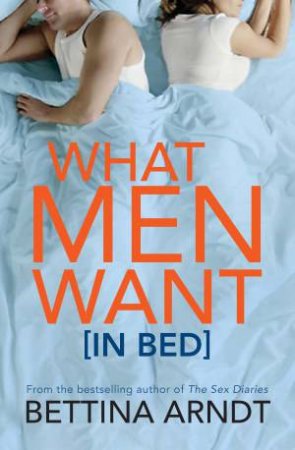 What Men Want (In Bed) by Bettina Arndt