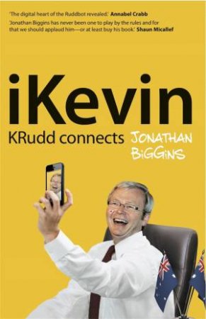 iKevin: KRudd Connects by Jonathan Biggins