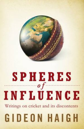 Spheres of Influence by Gideon Haigh