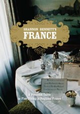 Shannon Bennetts France A Personal Guide to Fine Dining in Regional France
