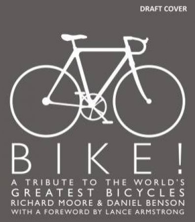 Bike! by Richard Moore & Daniel Benson