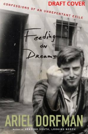 Feeding on Dreams by Ariel Dorfman