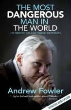 The Most Dangerous Man In The World The Inside Story On Julian