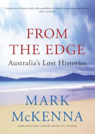 From The Edge: Australia's Lost Histories by Mark McKenna