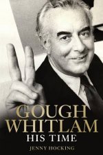 Gough Whitlam His Time