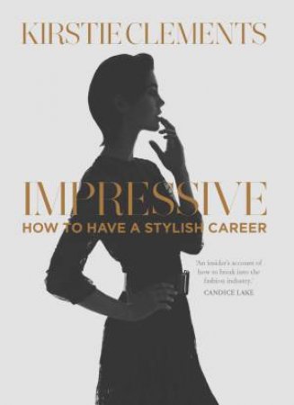 Impressive: How to have a stylish career by Kirstie Clements