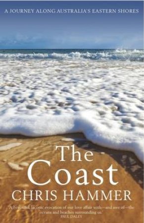 The Coast: A Journey Along Australia's Eastern Shores by Chris Hammer