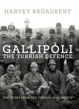 Gallipoli the Turkish Defence The Story from Turkish documents