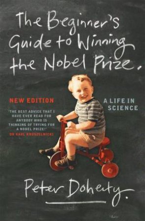 Beginner's Guide to Winning the Nobel Prize by Peter Doherty