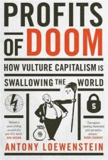 Profits of Doom How vulture capitalism is swallowing the world
