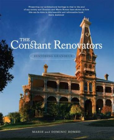 The Constant Renovators: Restoring Grandeur by Marie Romeo & Dominic Romeo
