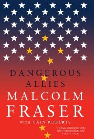 Dangerous Allies by Malcolm Fraser & Cain Roberts