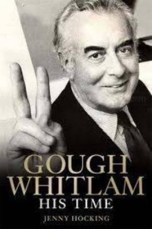 Gough Whitlam: His Time - Updated Ed. by Jenny Hocking