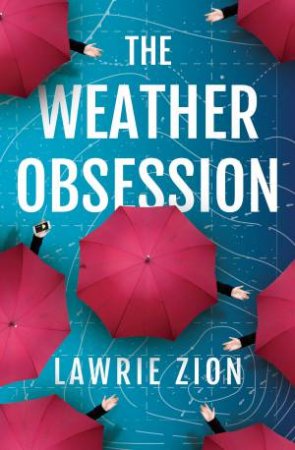 The Weather Obsession by Lawrie Zion